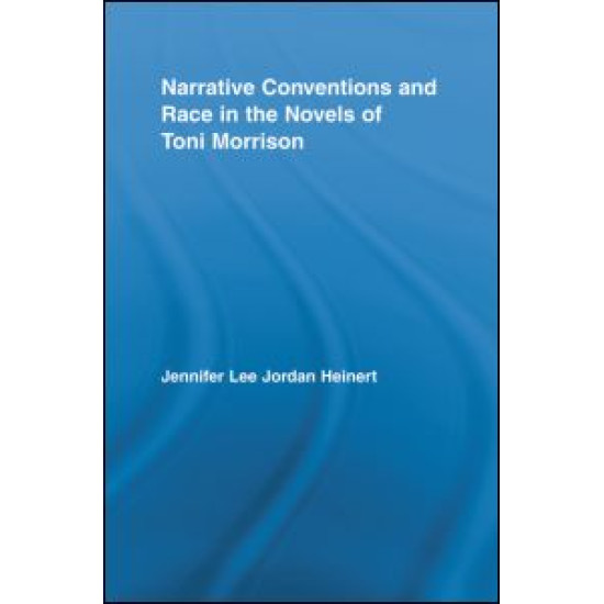 Narrative Conventions and Race in the Novels of Toni Morrison