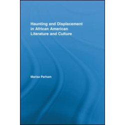 Haunting and Displacement in African American Literature and Culture