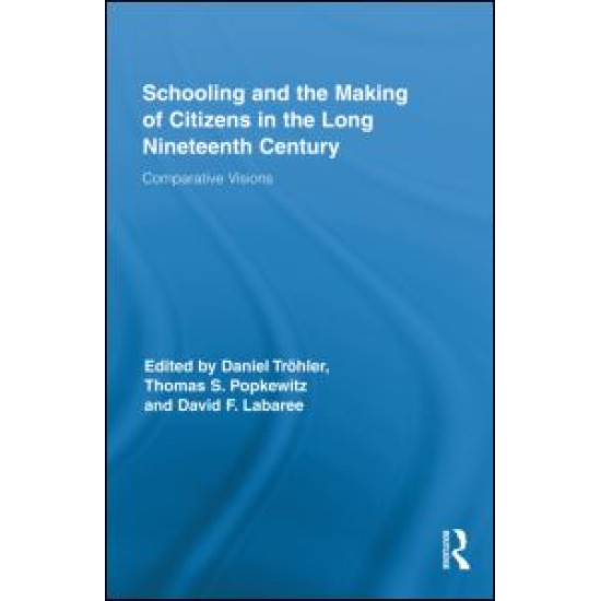 Schooling and the Making of Citizens in the Long Nineteenth Century