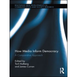 How Media Inform Democracy How Media Inform Democracy