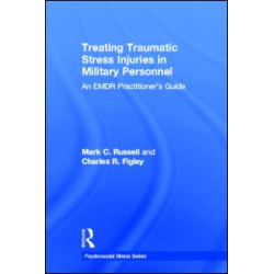 Treating Traumatic Stress Injuries in Military Personnel Treating Traumatic Stress Injuries in Military Personnel