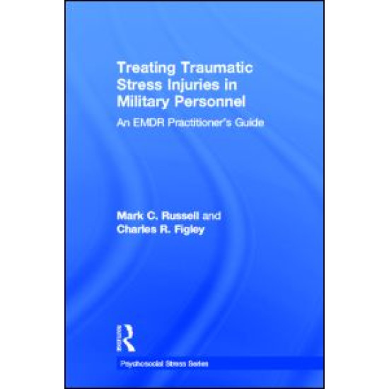 Treating Traumatic Stress Injuries in Military Personnel Treating Traumatic Stress Injuries in Military Personnel