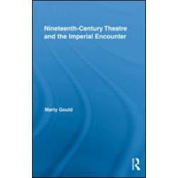 Nineteenth-Century Theatre and the Imperial Encounter Nineteenth-Century Theatre and the Imperial Encounter