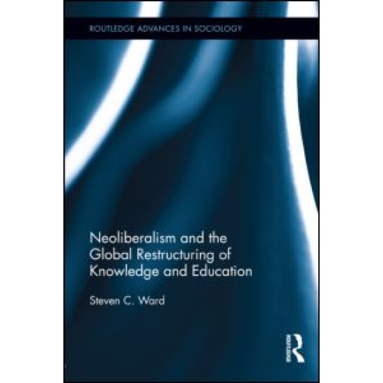 Neoliberalism and the Global Restructuring of Knowledge and Education