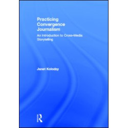 Practicing Convergence Journalism Practicing Convergence Journalism