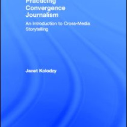 Practicing Convergence Journalism