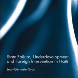 State Failure, Underdevelopment, and Foreign Intervention in Haiti State Failure, Underdevelopment, and Foreign Intervention in Haiti
