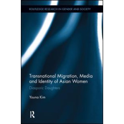 Transnational Migration, Media and Identity of Asian Women Transnational Migration, Media and Identity of Asian Women