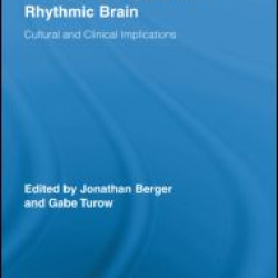 Music, Science, and the Rhythmic Brain Music, Science, and the Rhythmic Brain
