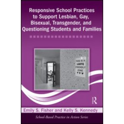 Responsive School Practices to Support Lesbian, Gay, Bisexual, Transgender, and Questioning Students and Families
