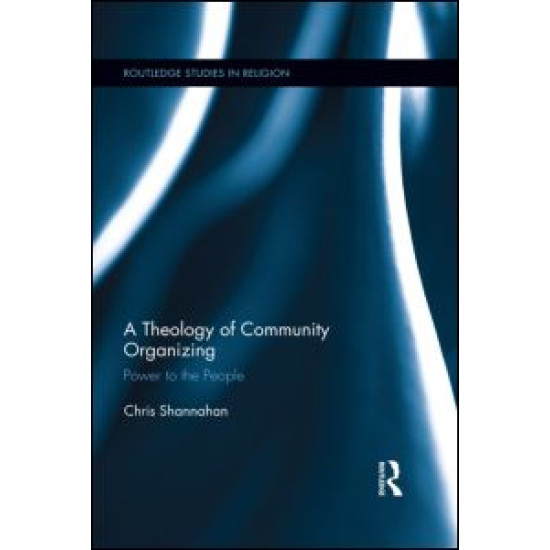 A Theology of Community Organizing A Theology of Community Organizing