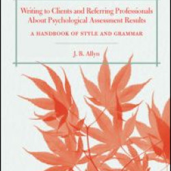 Writing to Clients and Referring Professionals about Psychological Assessment Results