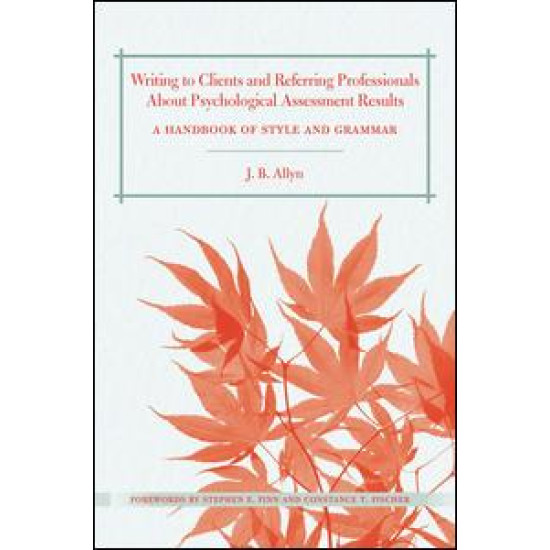 Writing to Clients and Referring Professionals about Psychological Assessment Results Writing to Clients and Referring Professionals about Psychological Assessment Results