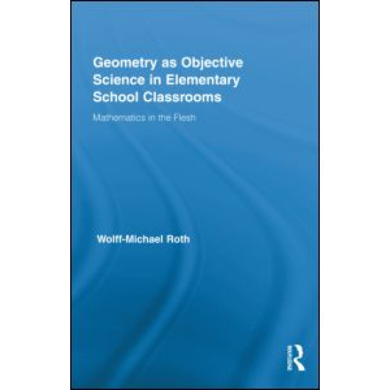 Geometry as Objective Science in Elementary School Classrooms Geometry as Objective Science in Elementary School Classrooms