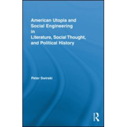 American Utopia and Social Engineering in Literature, Social Thought, and Political History
