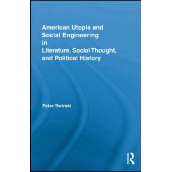 American Utopia and Social Engineering in Literature, Social Thought, and Political History American Utopia and Social Engineering in Literature, Social Thought, and Political History