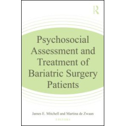 Psychosocial Assessment and Treatment of Bariatric Surgery Patients Psychosocial Assessment and Treatment of Bariatric Surgery Patients