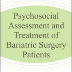 Psychosocial Assessment and Treatment of Bariatric Surgery Patients