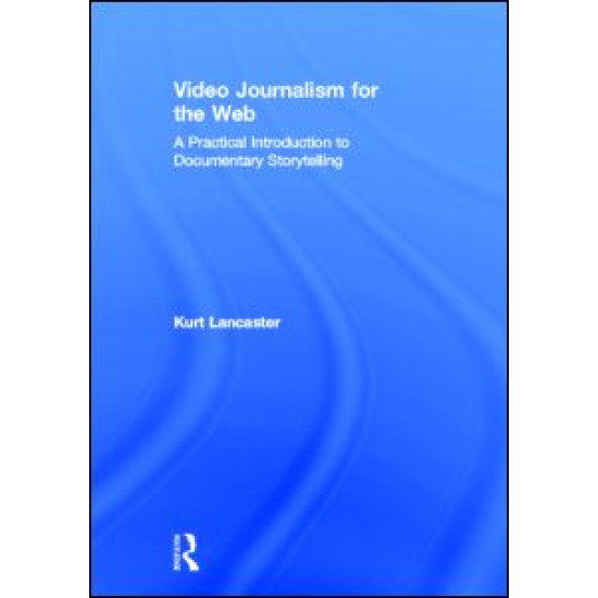 Video Journalism for the Web Video Journalism for the Web