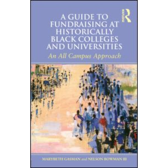 A Guide to Fundraising at Historically Black Colleges and Universities A Guide to Fundraising at Historically Black Colleges and Universities