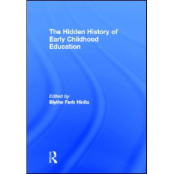 The Hidden History of Early Childhood Education The Hidden History of Early Childhood Education
