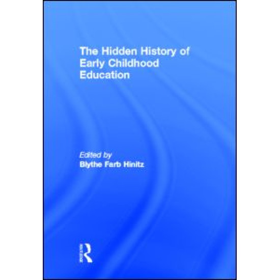 The Hidden History of Early Childhood Education The Hidden History of Early Childhood Education