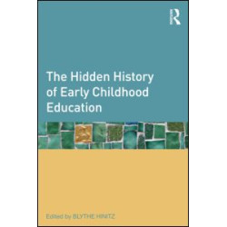 The Hidden History of Early Childhood Education The Hidden History of Early Childhood Education