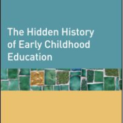 The Hidden History of Early Childhood Education
