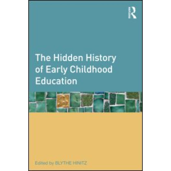 The Hidden History of Early Childhood Education The Hidden History of Early Childhood Education