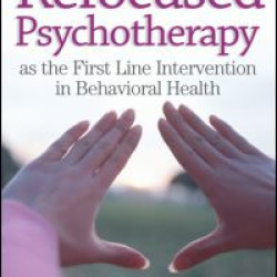 Refocused Psychotherapy as the First Line Intervention in Behavioral Health
