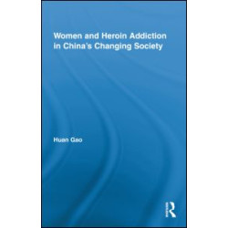 Women and Heroin Addiction in China's Changing Society Women and Heroin Addiction in China's Changing Society