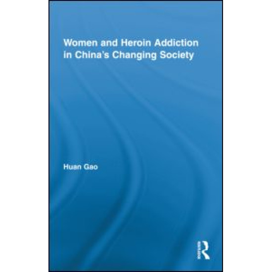 Women and Heroin Addiction in China's Changing Society Women and Heroin Addiction in China's Changing Society