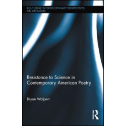 Resistance to Science in Contemporary American Poetry Resistance to Science in Contemporary American Poetry