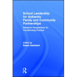 School Leadership for Authentic Family and Community Partnerships School Leadership for Authentic Family and Community Partnerships