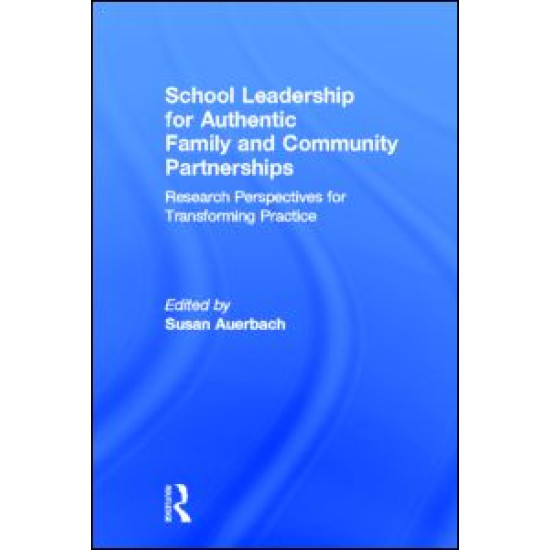 School Leadership for Authentic Family and Community Partnerships School Leadership for Authentic Family and Community Partnerships