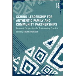 School Leadership for Authentic Family and Community Partnerships School Leadership for Authentic Family and Community Partnerships