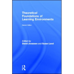 Theoretical Foundations of Learning Environments Theoretical Foundations of Learning Environments