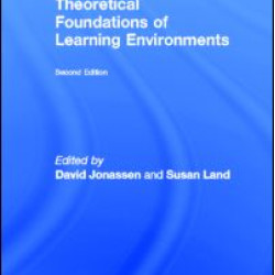 Theoretical Foundations of Learning Environments Theoretical Foundations of Learning Environments