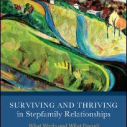 Surviving and Thriving in Stepfamily Relationships Surviving and Thriving in Stepfamily Relationships