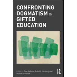 Confronting Dogmatism in Gifted Education Confronting Dogmatism in Gifted Education