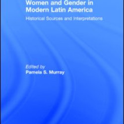 Women and Gender in Modern Latin America