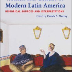 Women and Gender in Modern Latin America