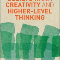 How Dogmatic Beliefs Harm Creativity and Higher-Level Thinking