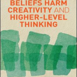 How Dogmatic Beliefs Harm Creativity and Higher-level Thinking