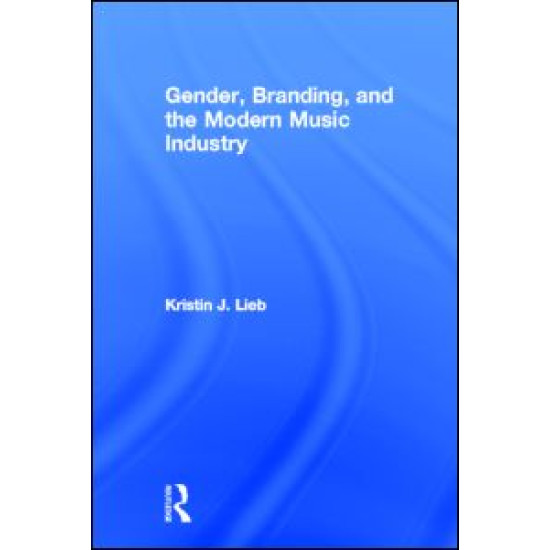 Gender, Branding, and the Modern Music Industry