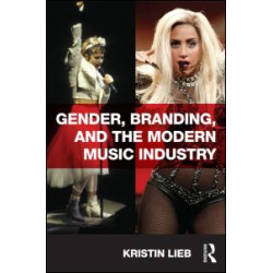 Gender, Branding, and the Modern Music Industry Gender, Branding, and the Modern Music Industry
