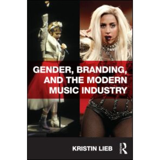 Gender, Branding, and the Modern Music Industry Gender, Branding, and the Modern Music Industry