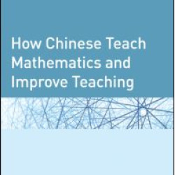 How Chinese Teach Mathematics and Improve Teaching