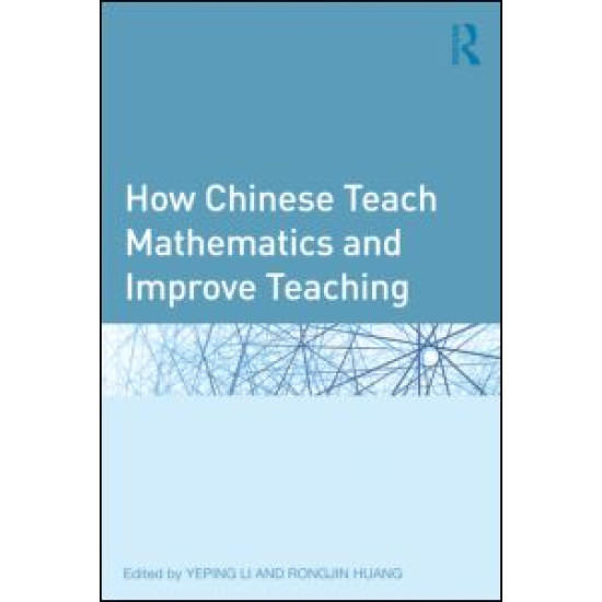 How Chinese Teach Mathematics and Improve Teaching