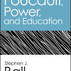 Foucault, Power, and Education Foucault, Power, and Education